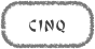 CINQ